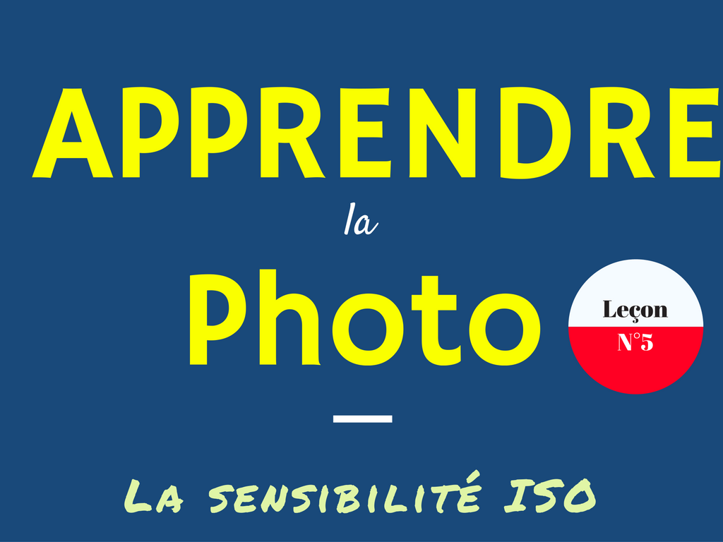 Apprendre la photo - Leçon N°5