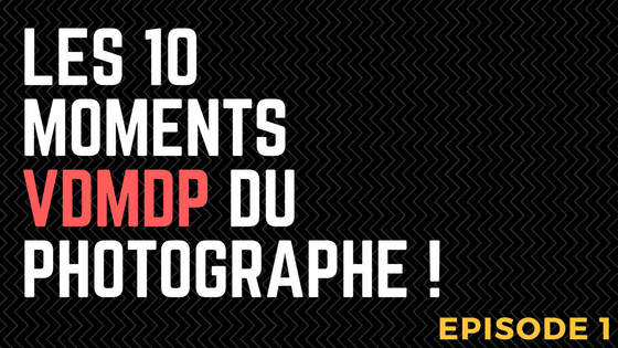 VDMDP 1 Les 10 moments VDMDP du photographe - Vie De Merde De Photographe - Épisode 1