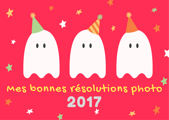 Mes bonnes résolutions photo 2017 - Mickaël Bonnami Photographe
