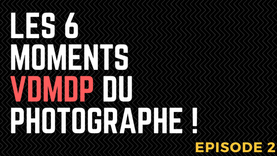 VDMDP 2 Les 6 moments VDMDP du photographe - Vie De Merde De Photographe - Épisode 2