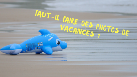 Faut-il faire des photos de vacances ?