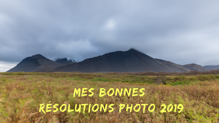 Mes bonnes résolutions photo 2019 Mes bonnes résolutions photo 2019
