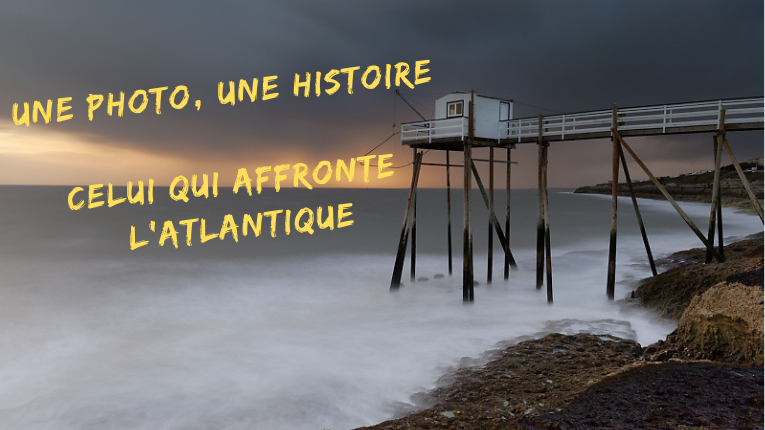 Une photo, une histoire – Celui qui affronte l’Atlantique Une photo, une histoire – Celui qui affronte l'Atlantique - Stage photo Atlantique
