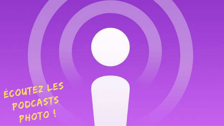 Écoutez les podcasts photo ! Écoutez les podcasts photo !