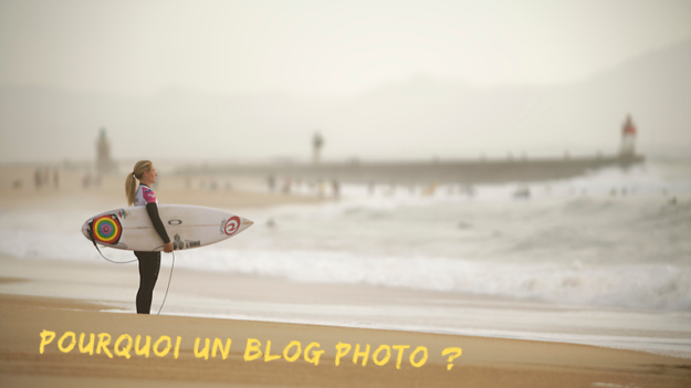 Pourquoi un blog photo - Mickaël Bonnami Photographe - Stage photo surf Hossegor