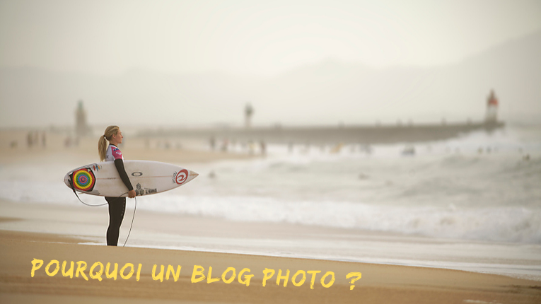 Pourquoi un blog photo _ Pourquoi un blog photo - Mickaël Bonnami Photographe - Stage photo surf Hossegor