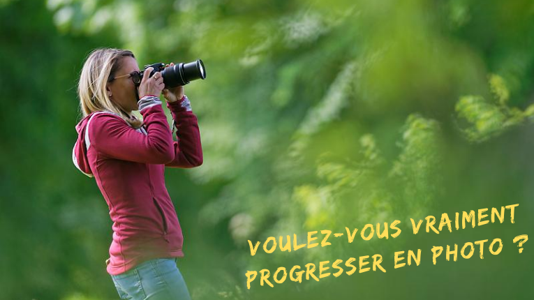 Voulez-vous vraiment progresser en photo