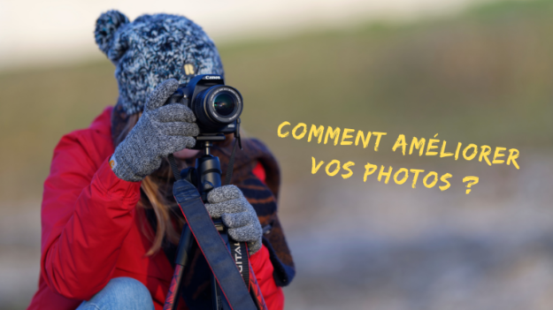 Comment améliorer vos photos ?